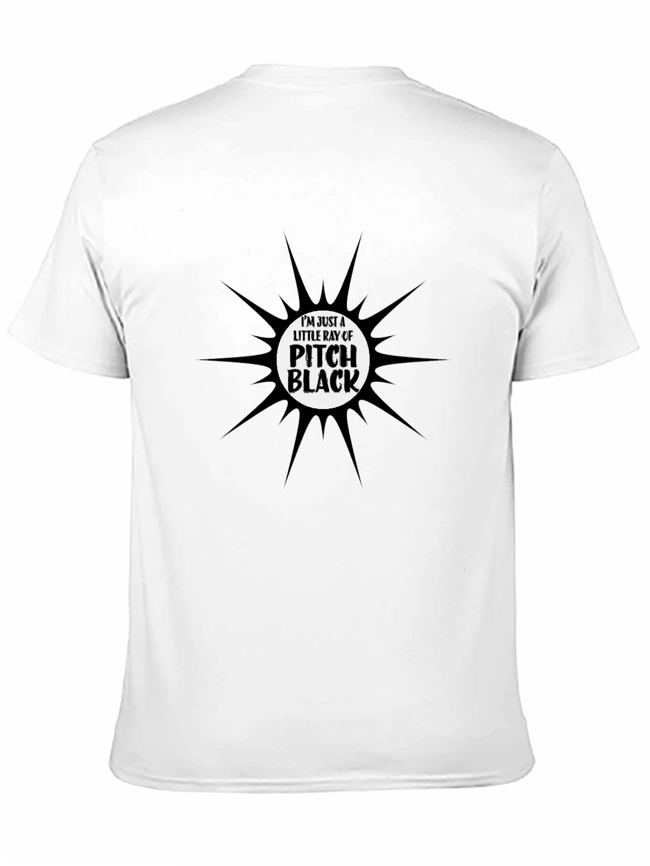 Im Just a Little Ray of Pitch Black T-Shirt