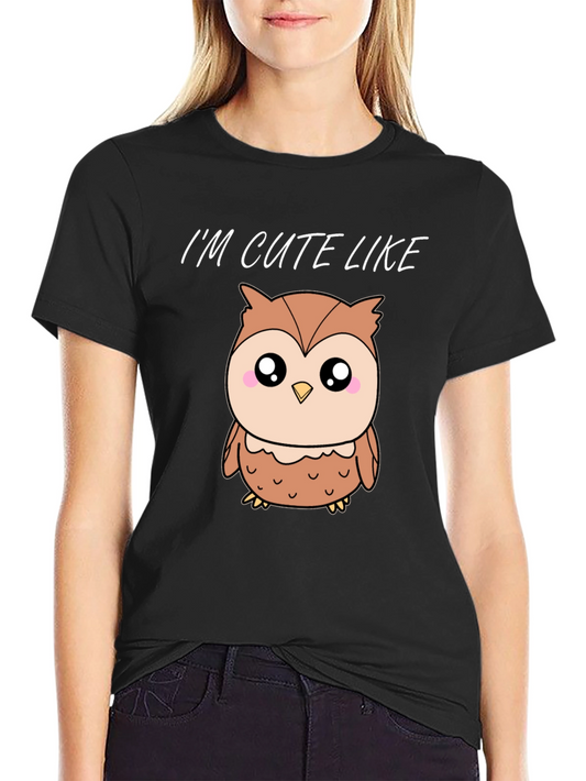 Cute Owl Graphic Tee - Im Cute Like Owl