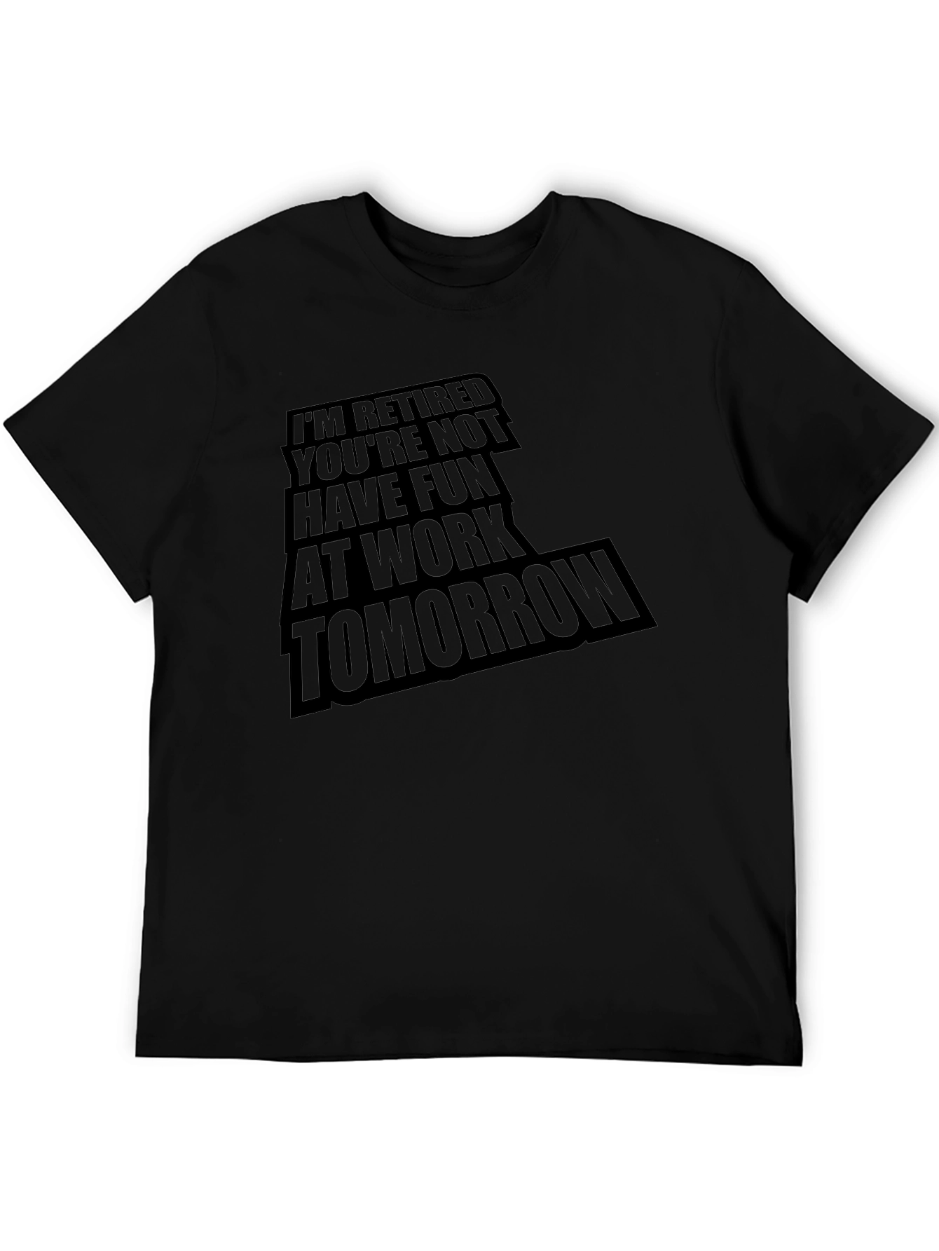 Retired Fun T-Shirt - Tomorrow at Work