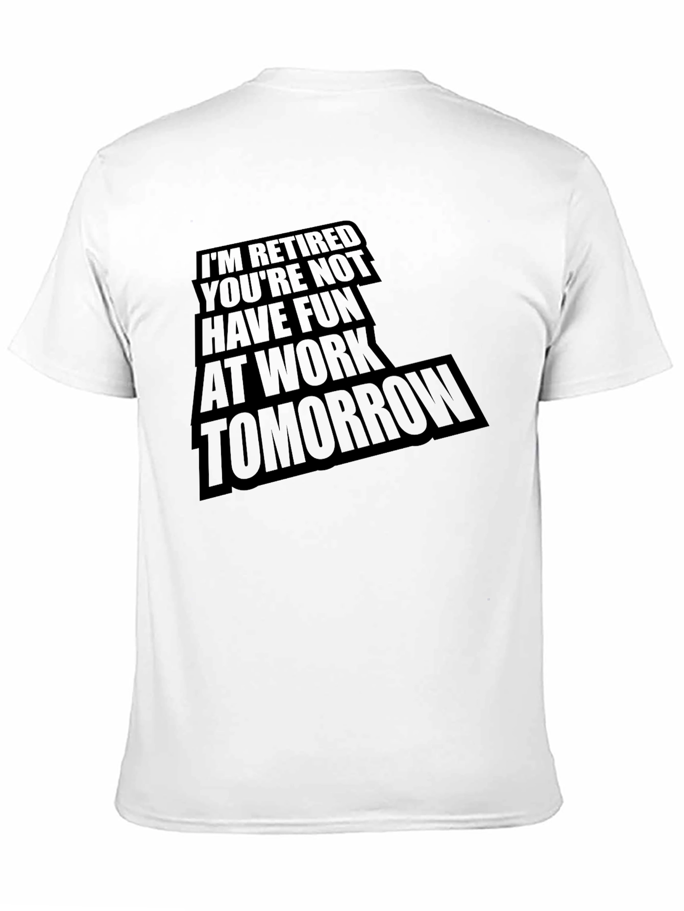Retired Fun T-Shirt - Tomorrow at Work