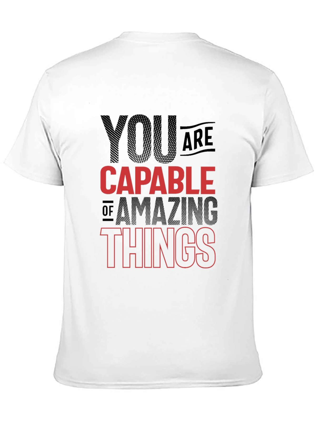 Motivational T-Shirt - You Are Capable of Amazing Things