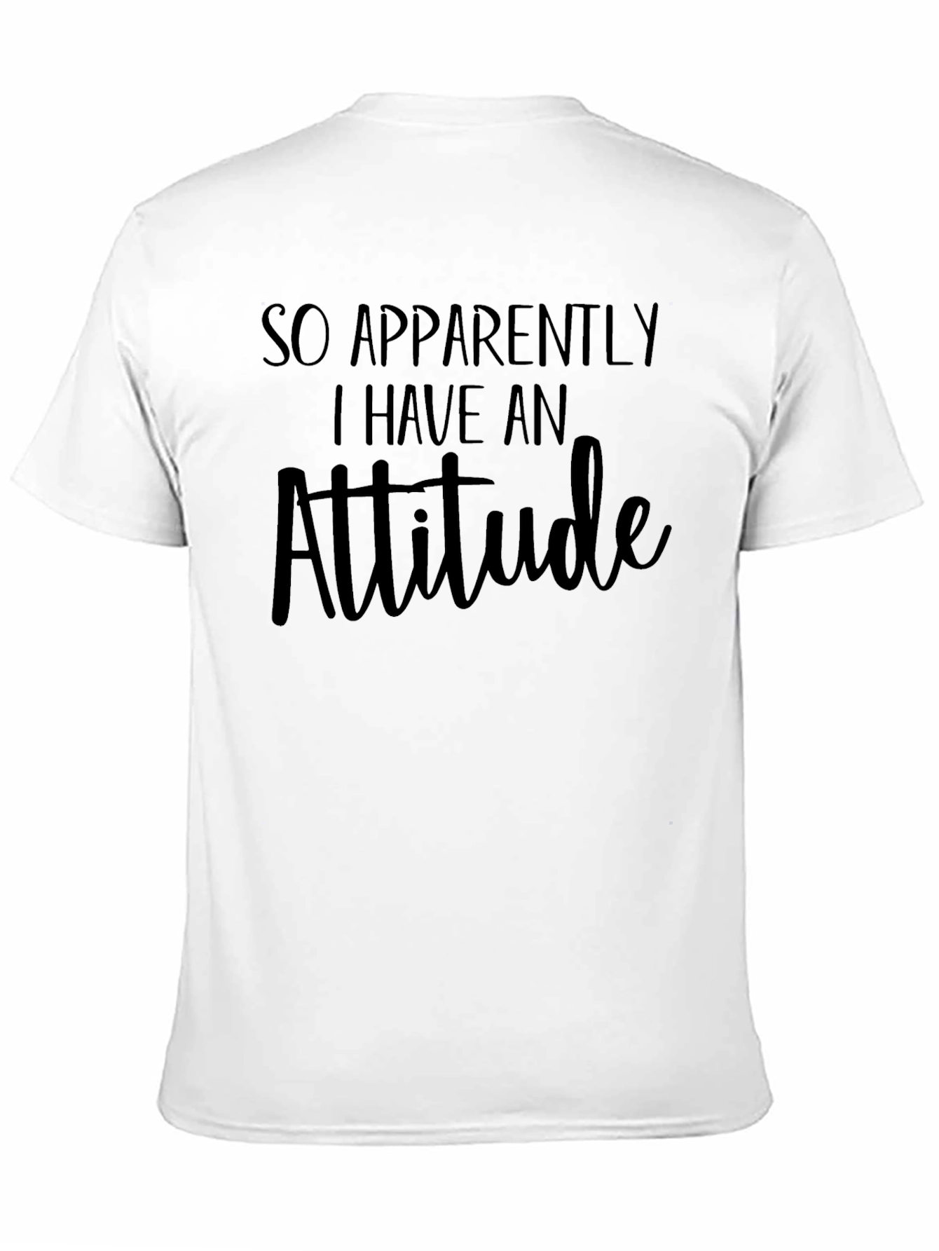 So Apparently I Have An Attitude Black T-Shirt
