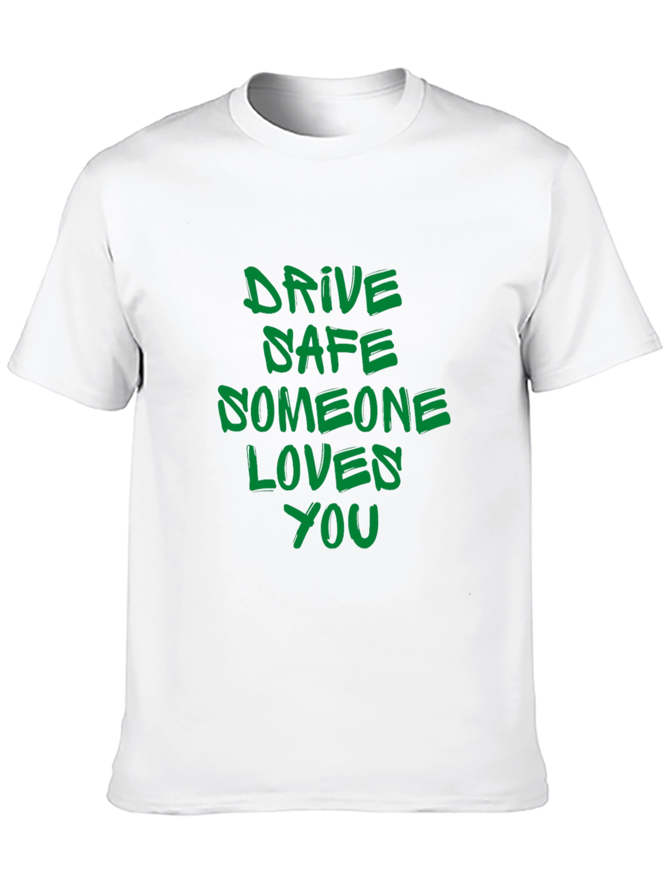 Drive Safe T-Shirt: Someone Loves You Reminder