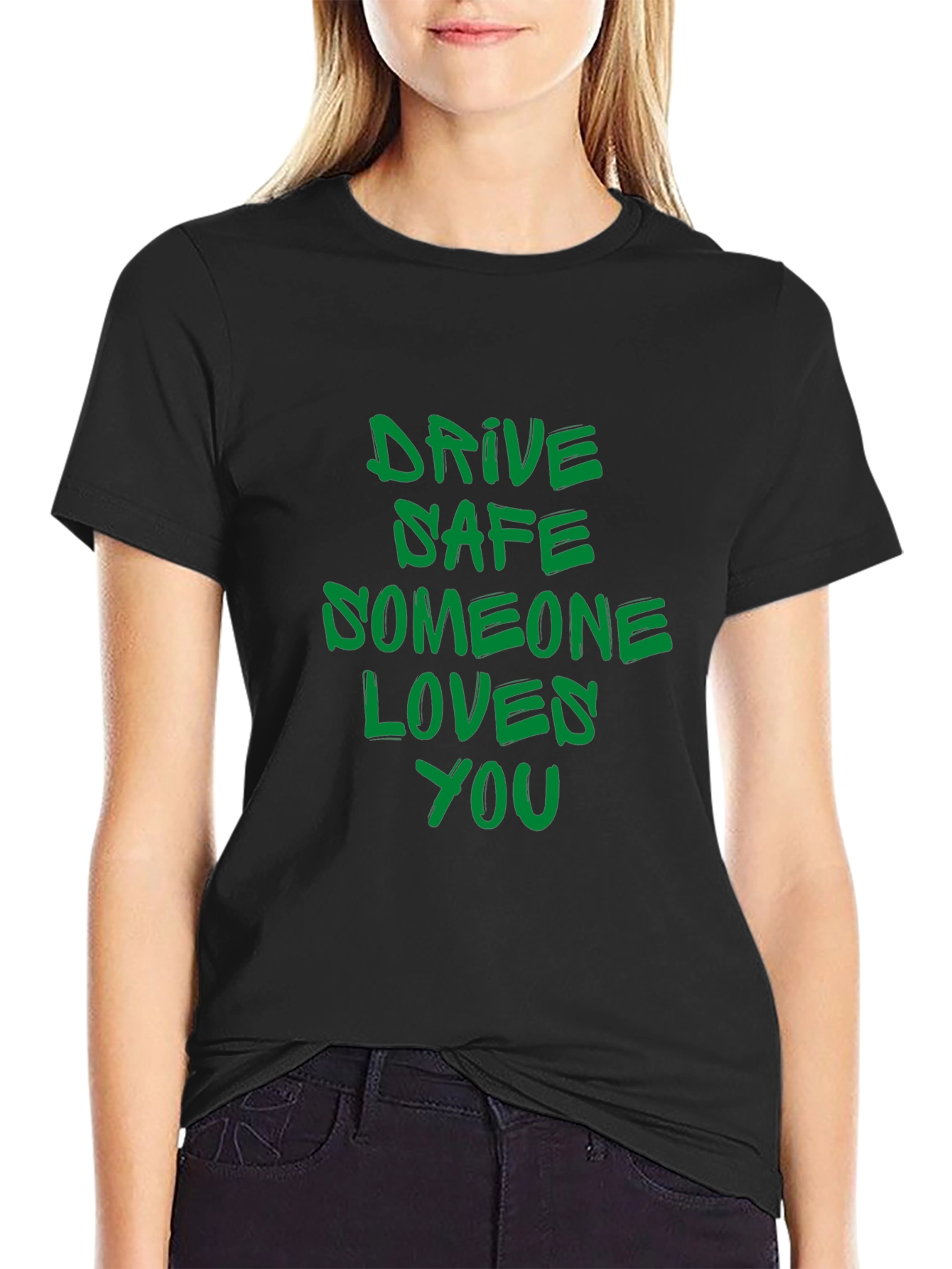Drive Safe T-Shirt: Someone Loves You Reminder