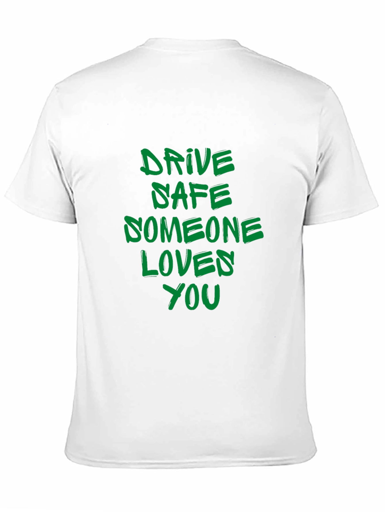 Drive Safe T-Shirt: Someone Loves You Reminder