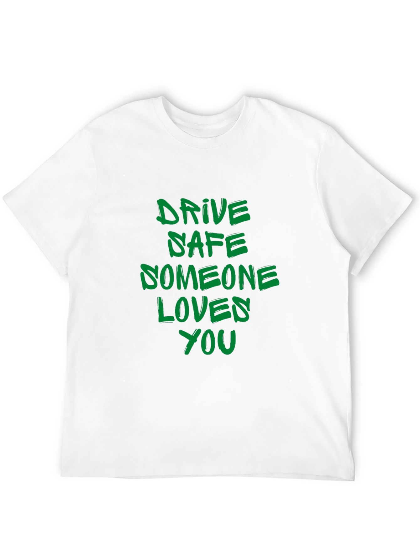 Drive Safe T-Shirt: Someone Loves You Reminder