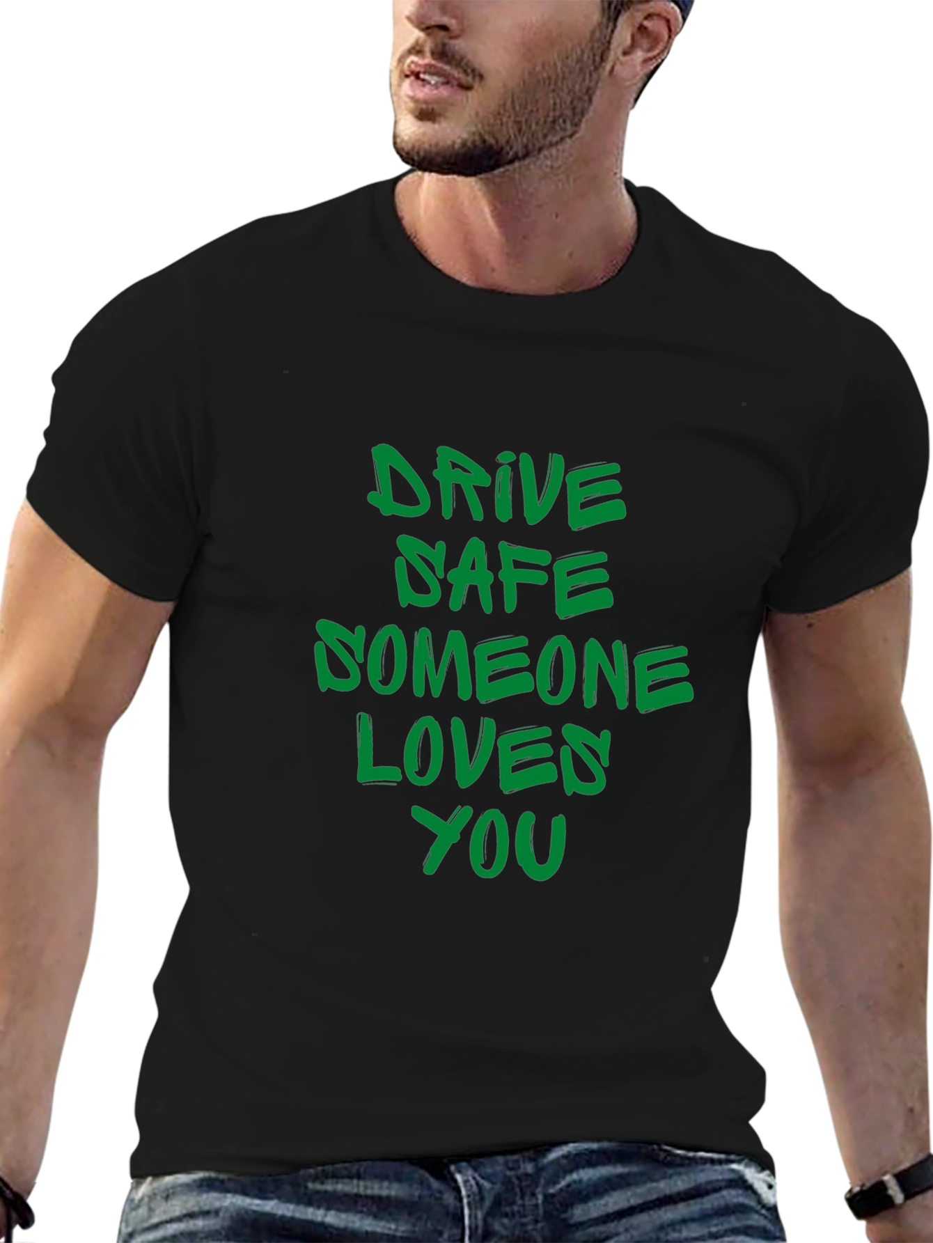 Drive Safe T-Shirt: Someone Loves You Reminder