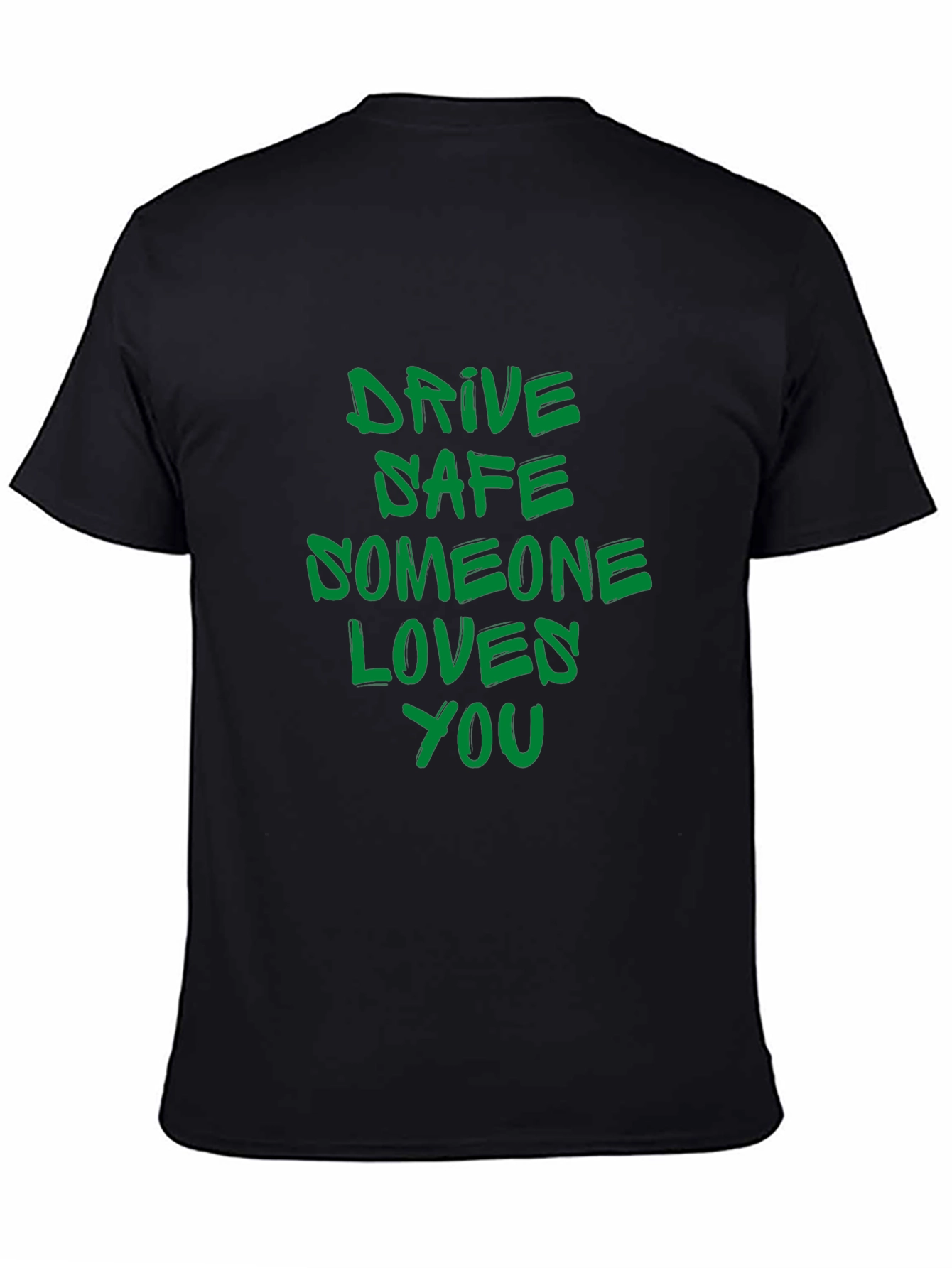 Drive Safe T-Shirt: Someone Loves You Reminder