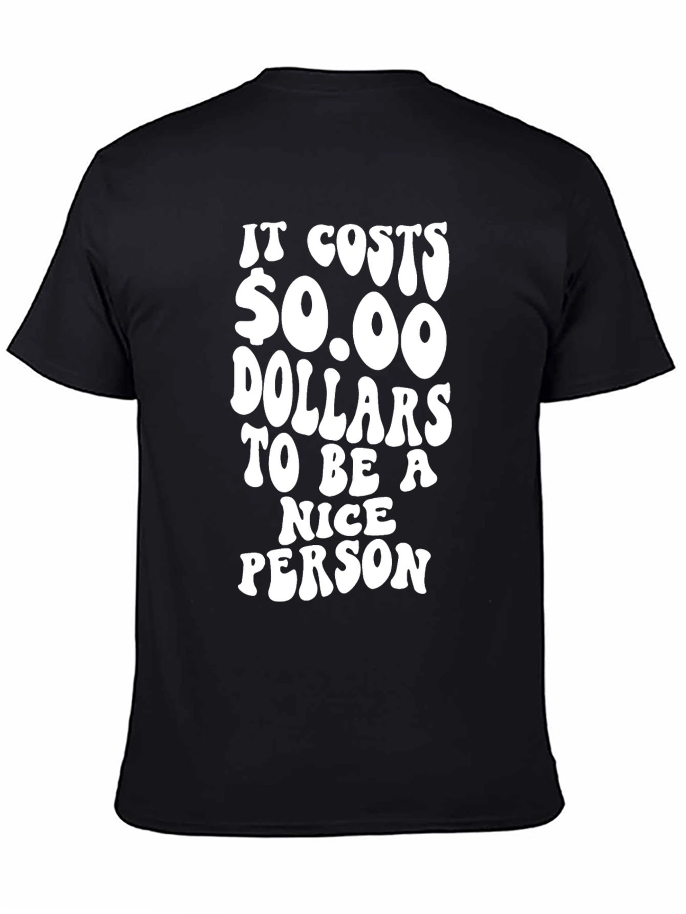 It Costs $0.00 to be Nice T-Shirt