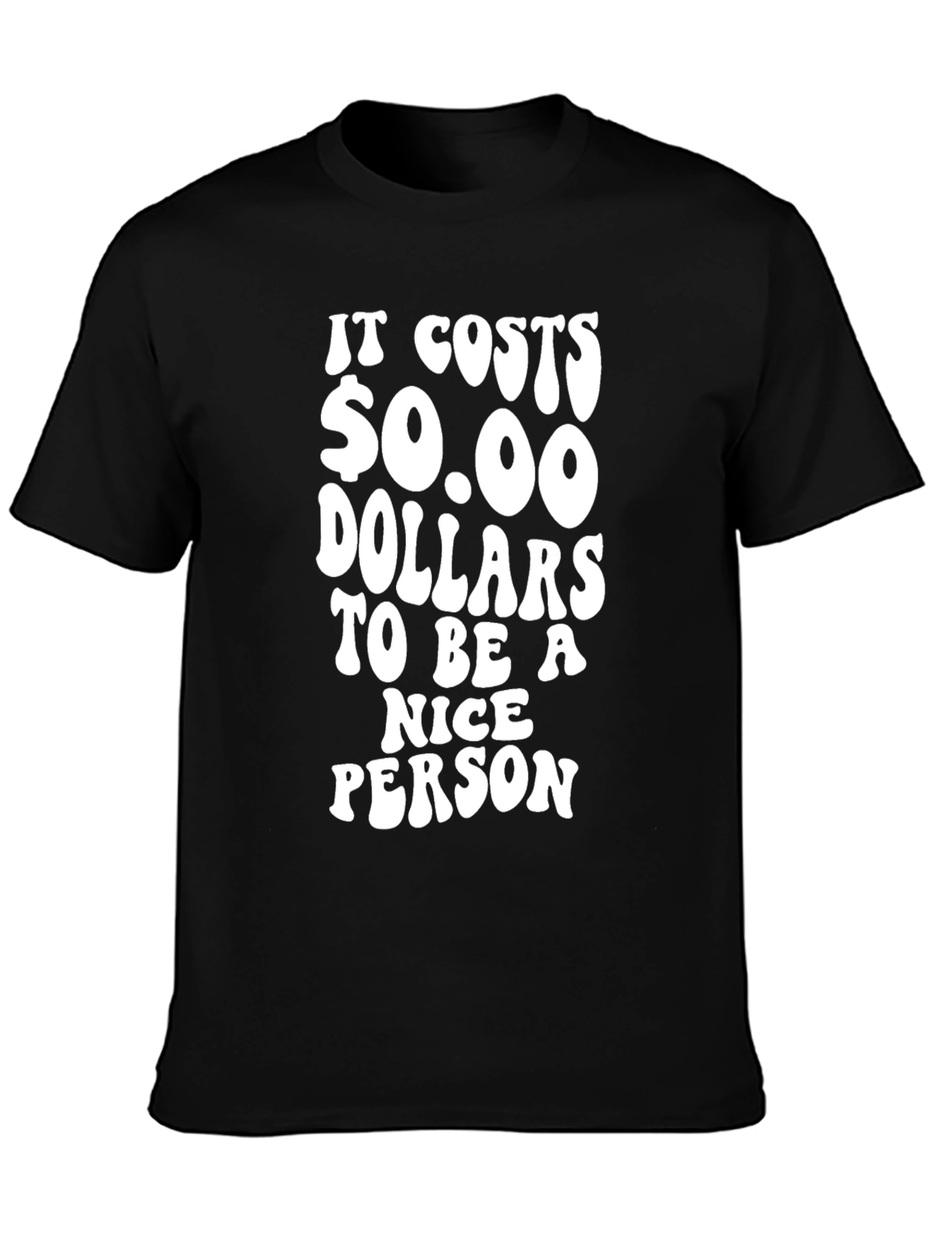 It Costs $0.00 to be Nice T-Shirt