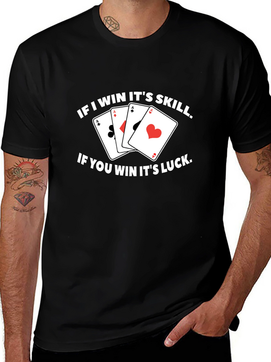 Funny Poker T-Shirt - If I Win Its Skill!