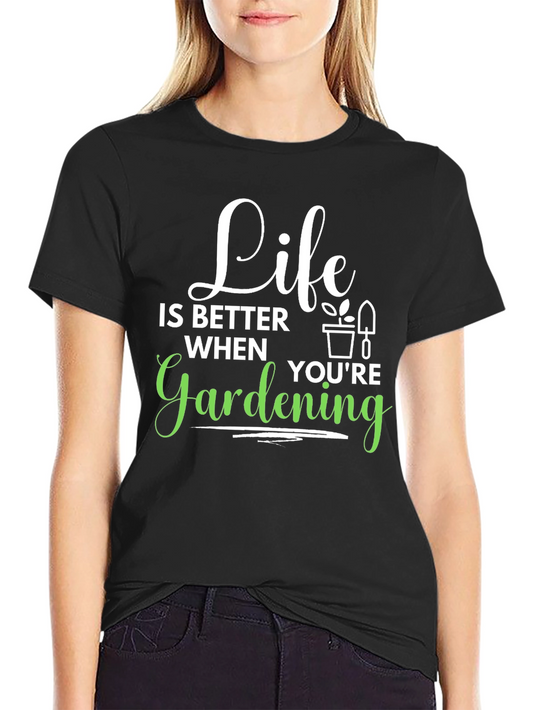 Life is Better Gardening T-Shirt - Black
