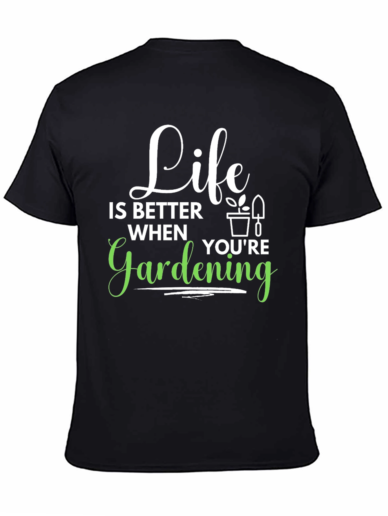 Life is Better Gardening T-Shirt - Black