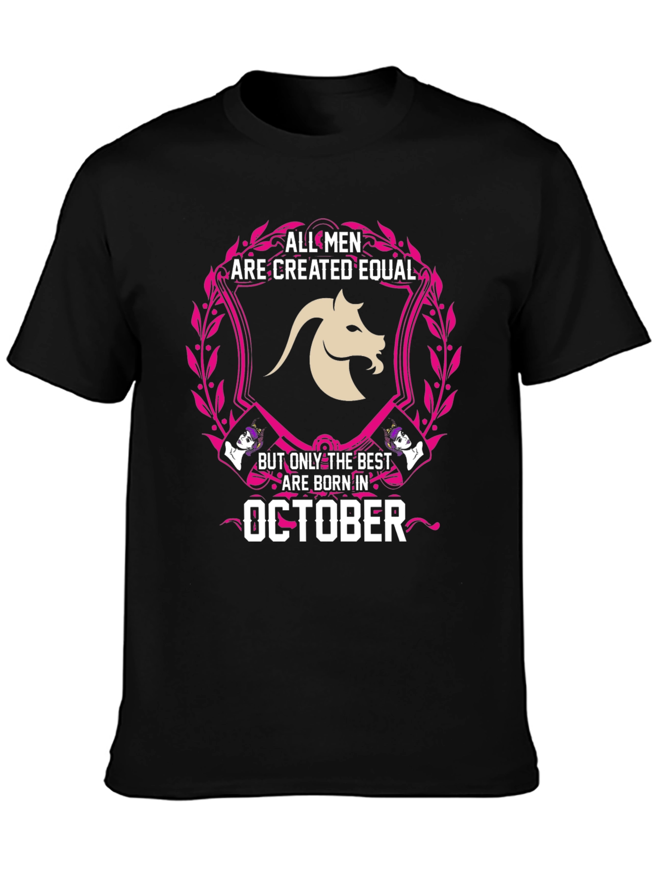All Men Are Created Equal October Birthday T-Shirt