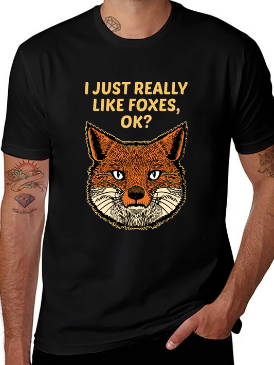 Fox Lover T-Shirt - I Just Really Like Foxes Ok?