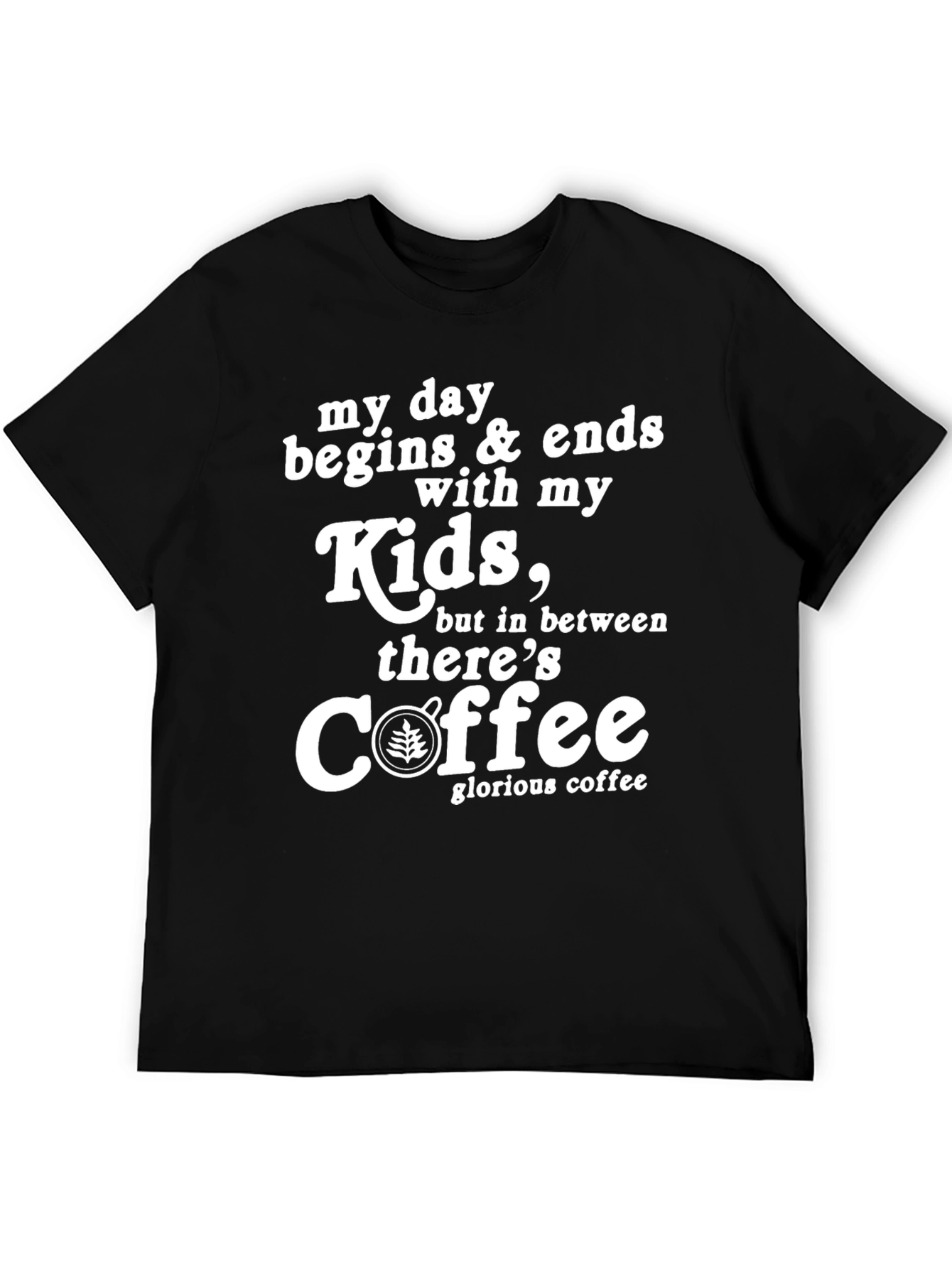 My Day Begins & Ends With Kids Coffee T-Shirt
