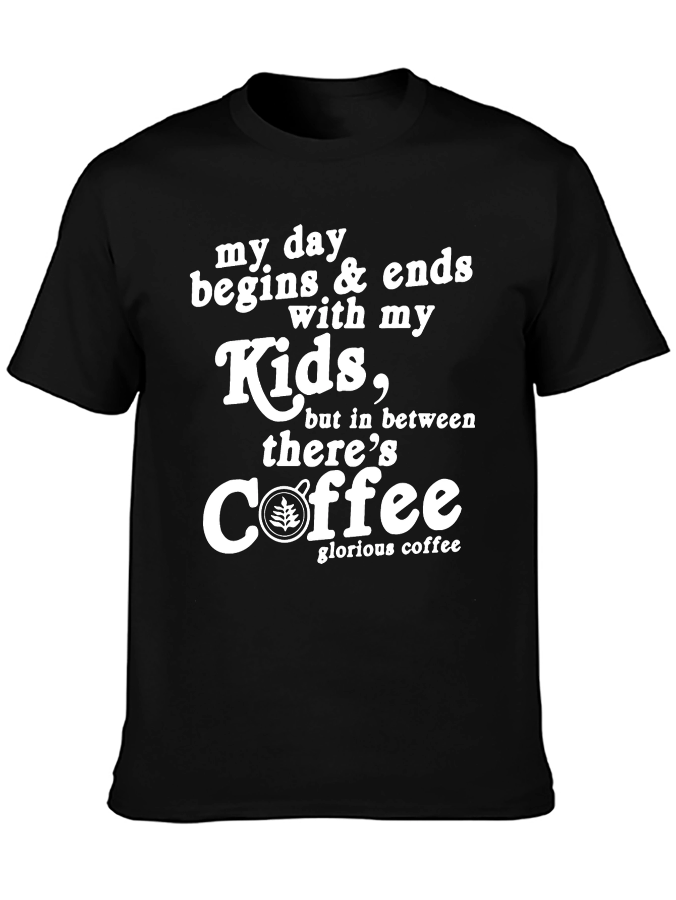 My Day Begins & Ends With Kids Coffee T-Shirt