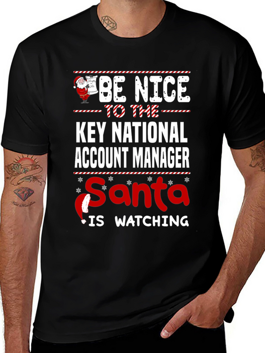 Be Nice to Key National Account Manager Santa Is Watching T-Shirt