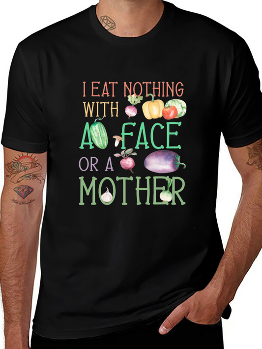 Vegan T-Shirt: I Eat Nothing With a Face or a Mother