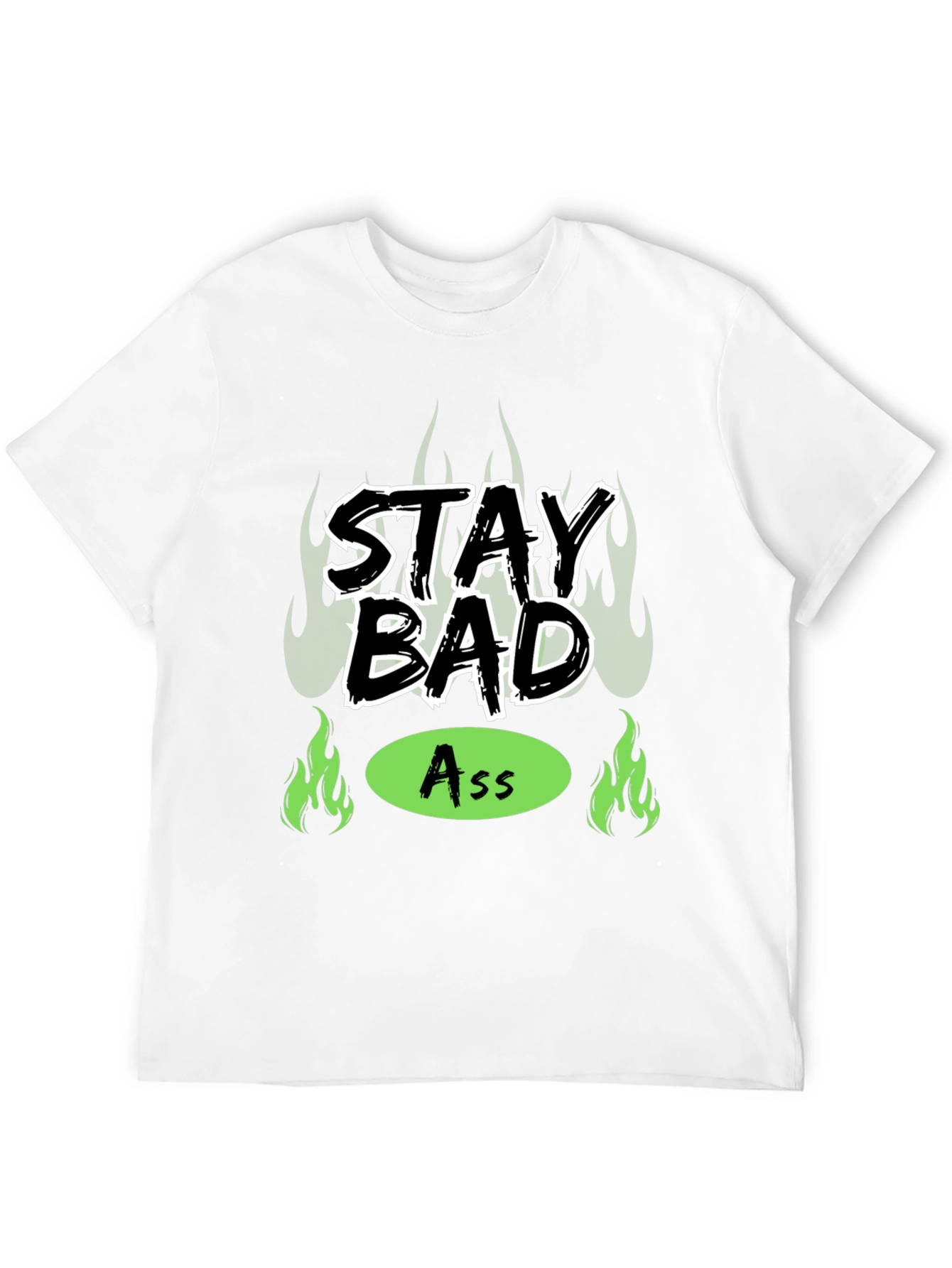 Stay Bad Ass T-Shirt - Bold Graphic Tee