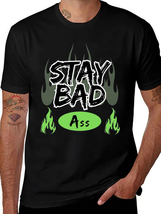 Stay Bad Ass T-Shirt - Bold Graphic Tee