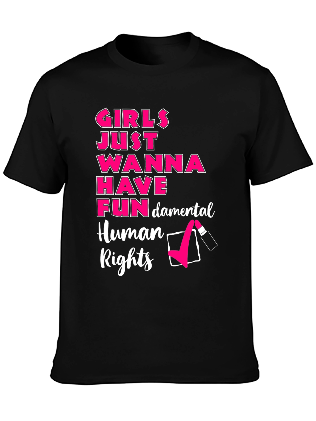 Girls Just Wanna Have Fun Human Rights T-Shirt