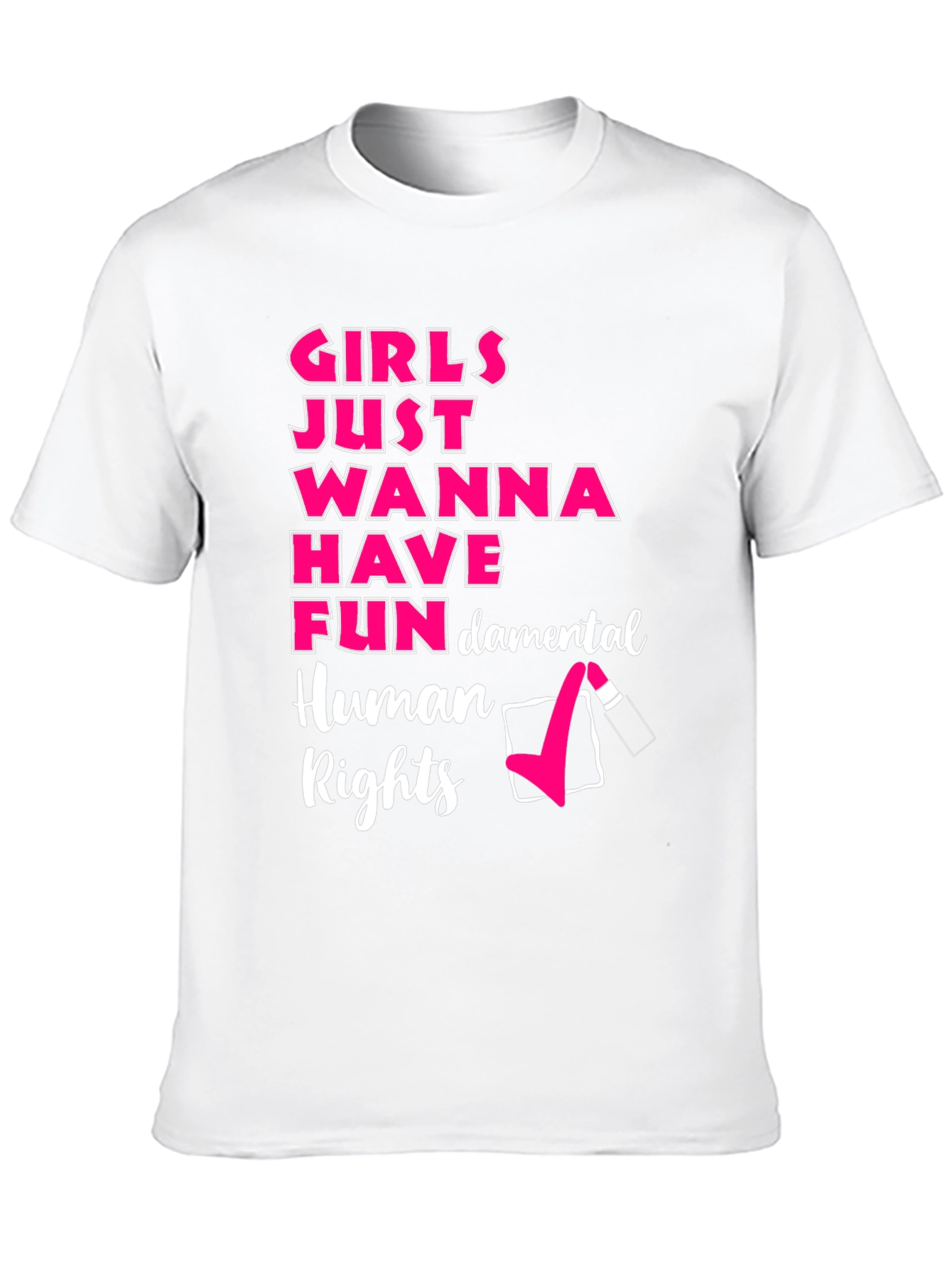 Girls Just Wanna Have Fun Human Rights T-Shirt