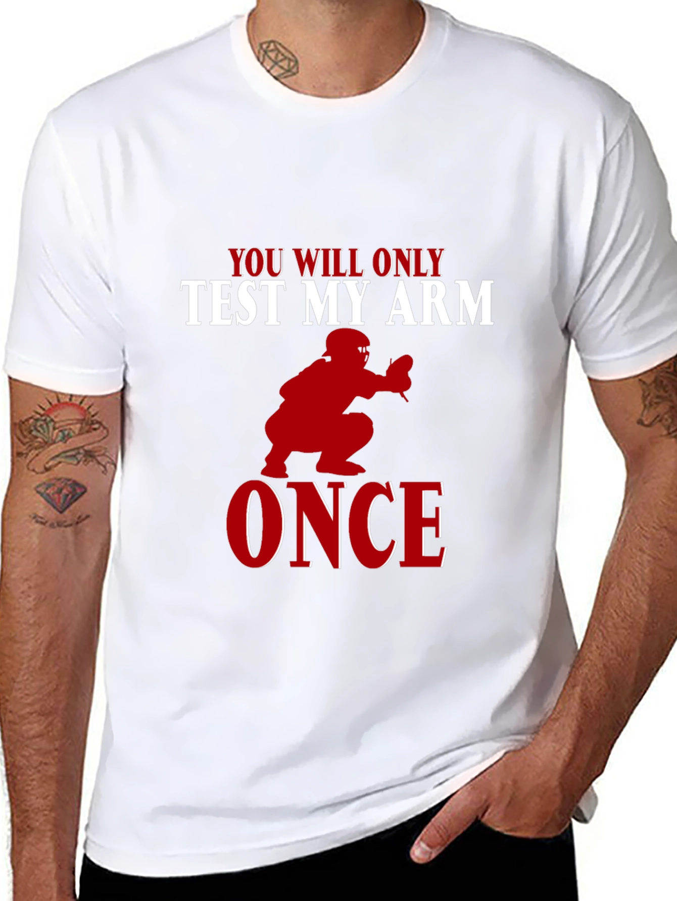 You Will Only Test My Arm Once Baseball T-Shirt