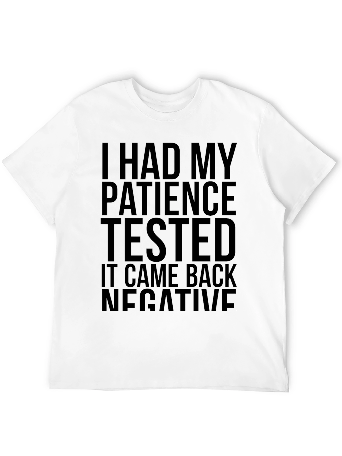 I Had My Patience Tested - Funny Graphic T-Shirt