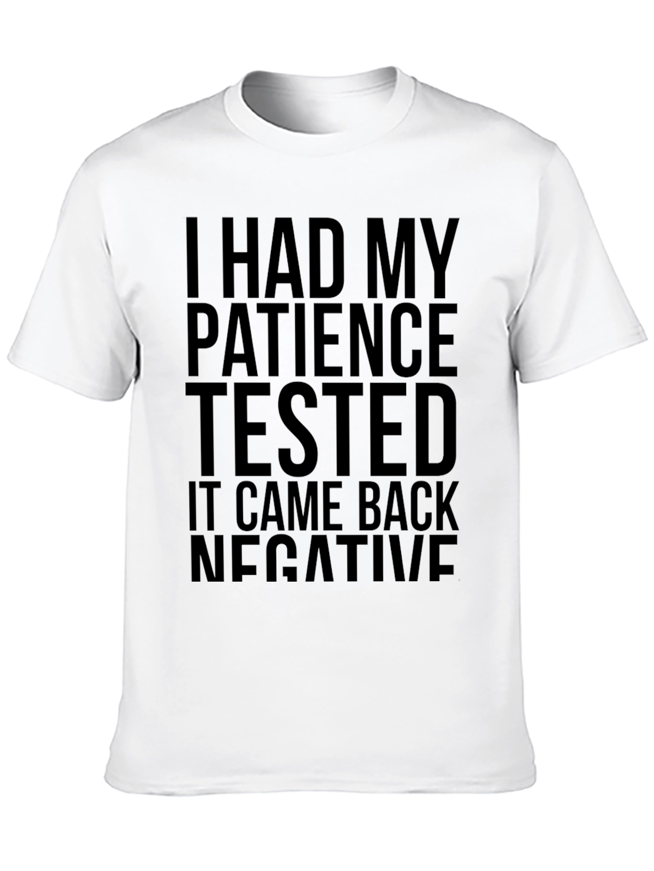 I Had My Patience Tested - Funny Graphic T-Shirt