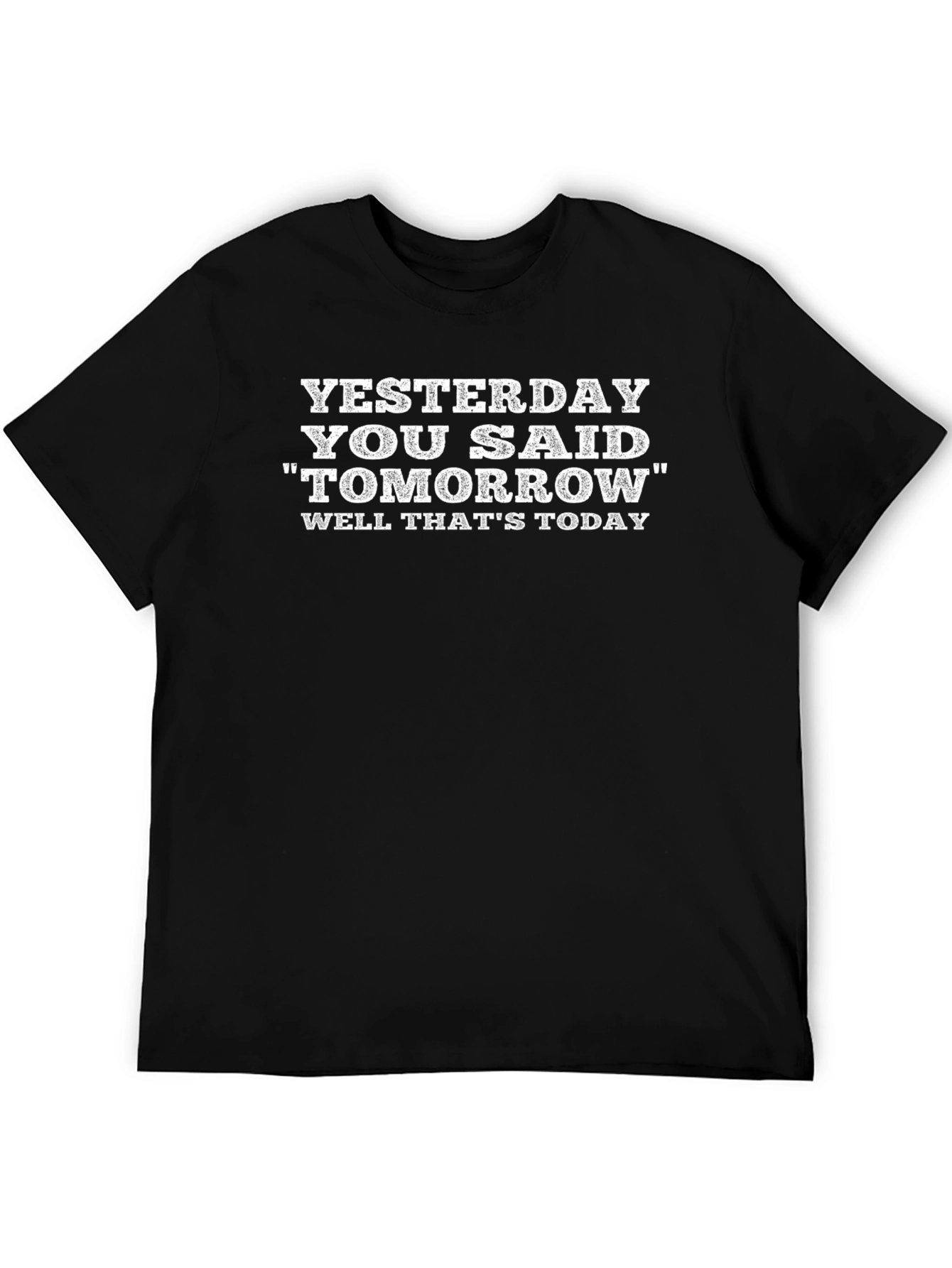 Motivational T-Shirt: Yesterday Tomorrow Today