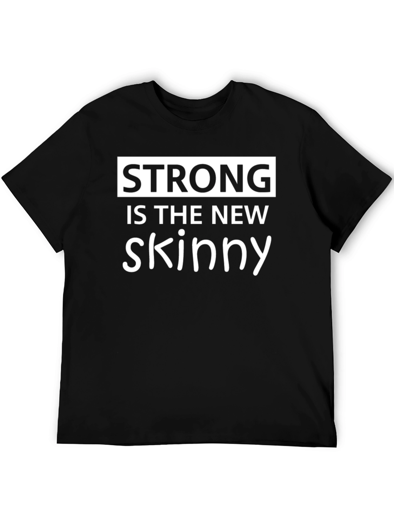 Strong is the New Skinny Black Graphic T-Shirt
