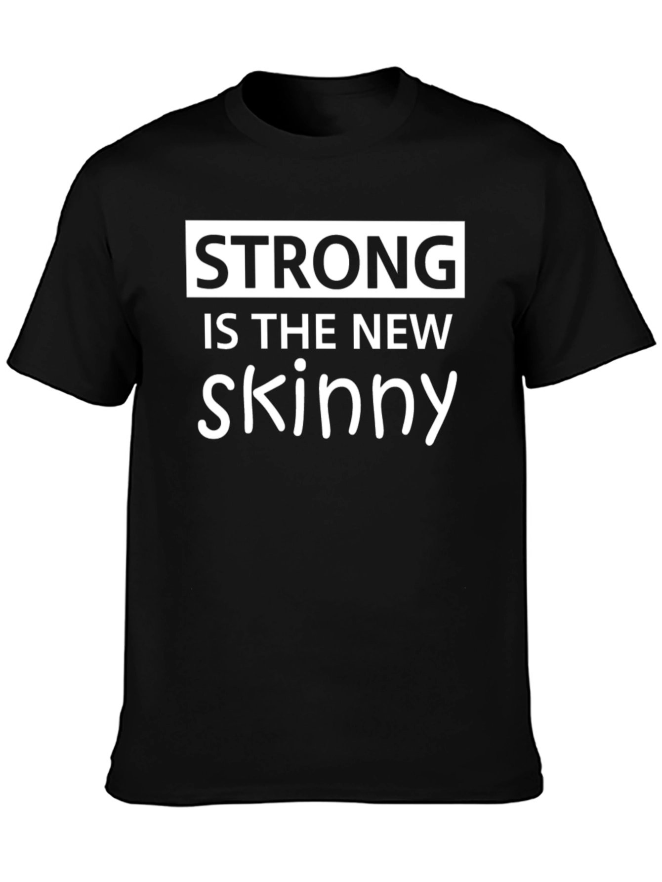 Strong is the New Skinny Black Graphic T-Shirt