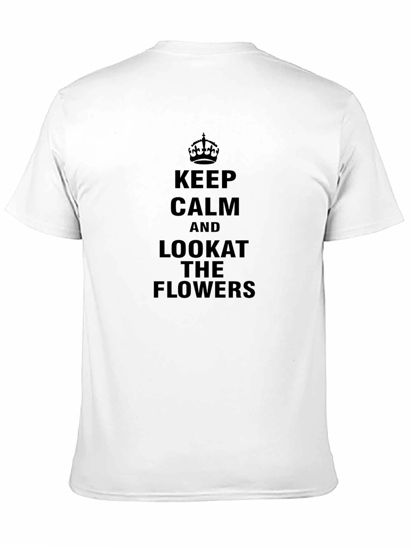 Keep Calm and Look at the Flowers Graphic T-Shirt