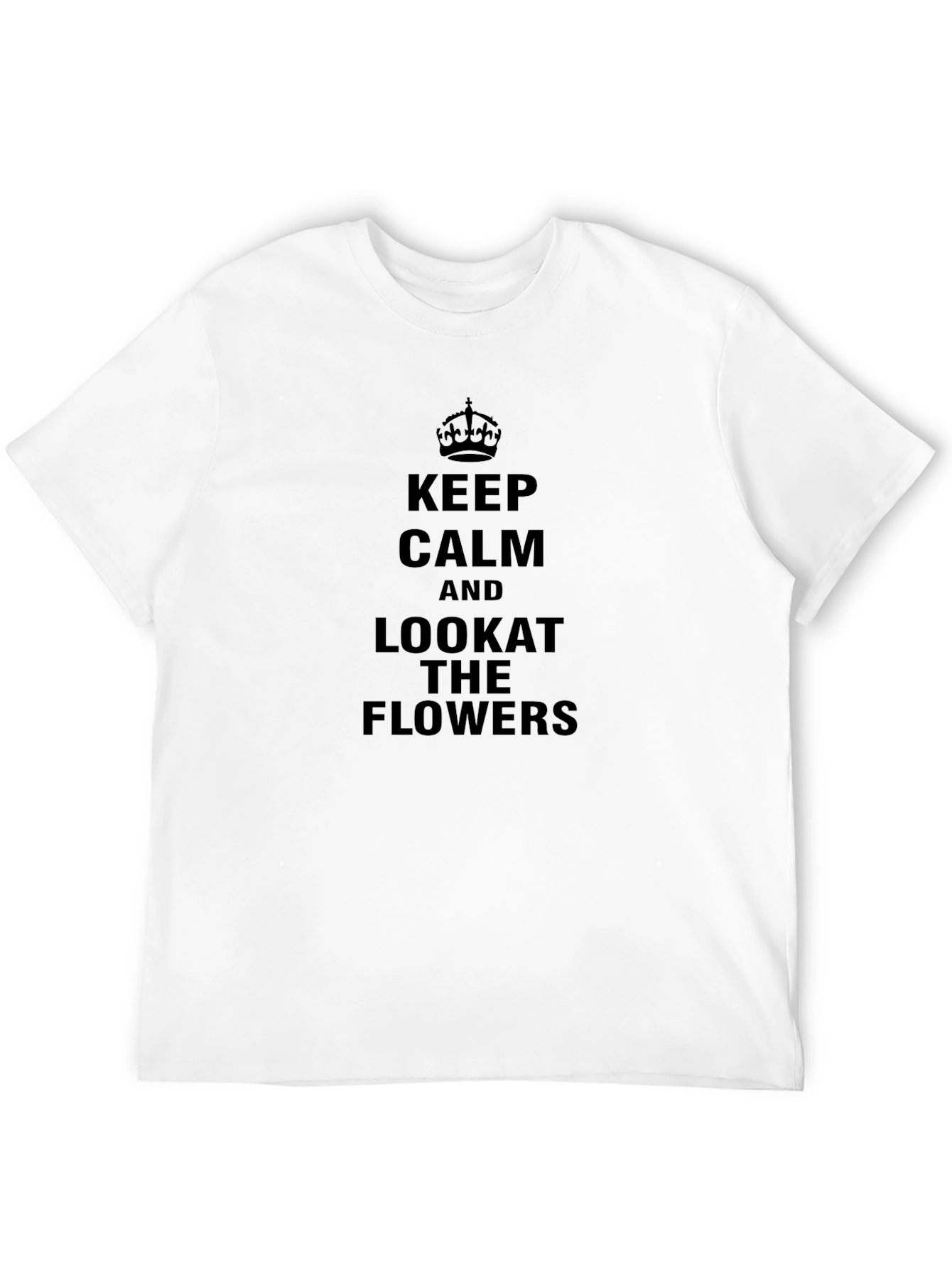Keep Calm and Look at the Flowers Graphic T-Shirt