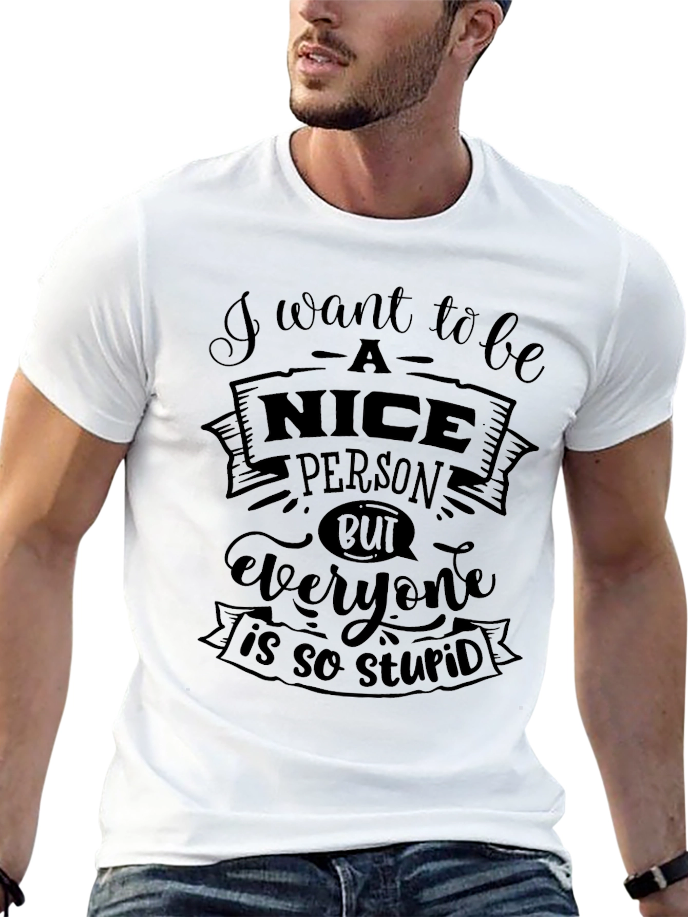 Funny Sarcastic Black T-Shirt - Nice Person Stupid Quote