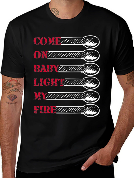 Come on Baby Light My Fire Graphic Tee