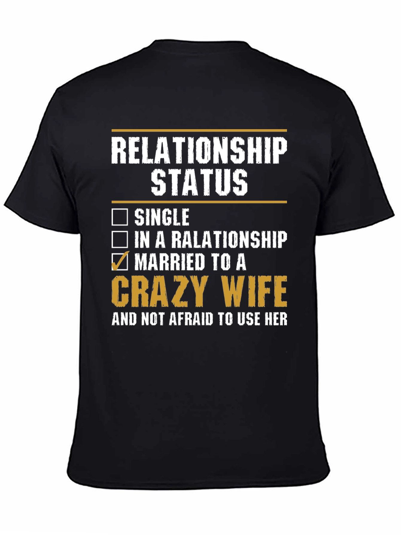 Relationship Status: Married to a Crazy Wife T-Shirt