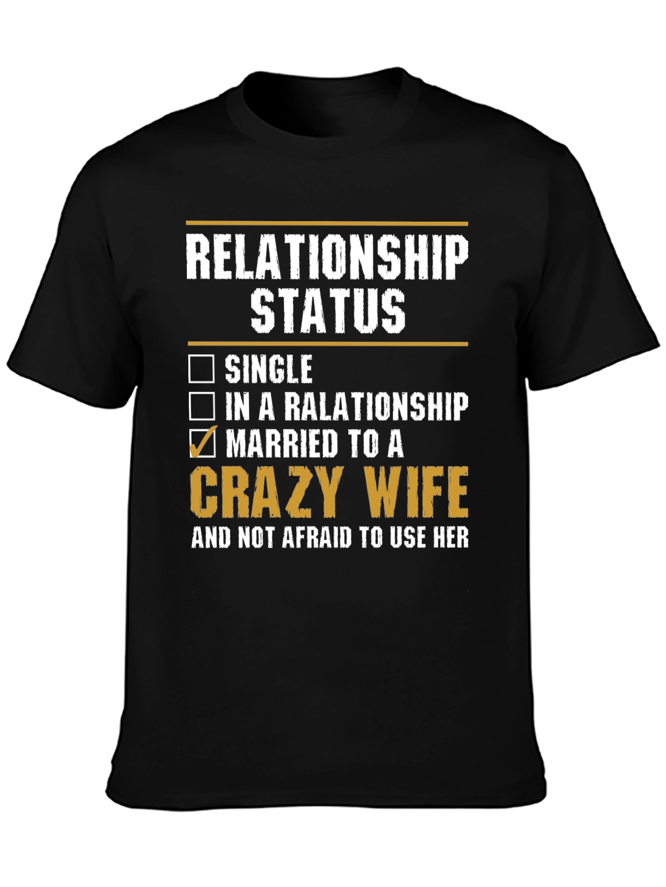 Relationship Status: Married to a Crazy Wife T-Shirt