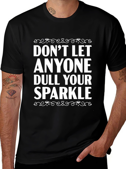 Inspiring Graphic Tee - Dont Let Anyone Dull Your Sparkle