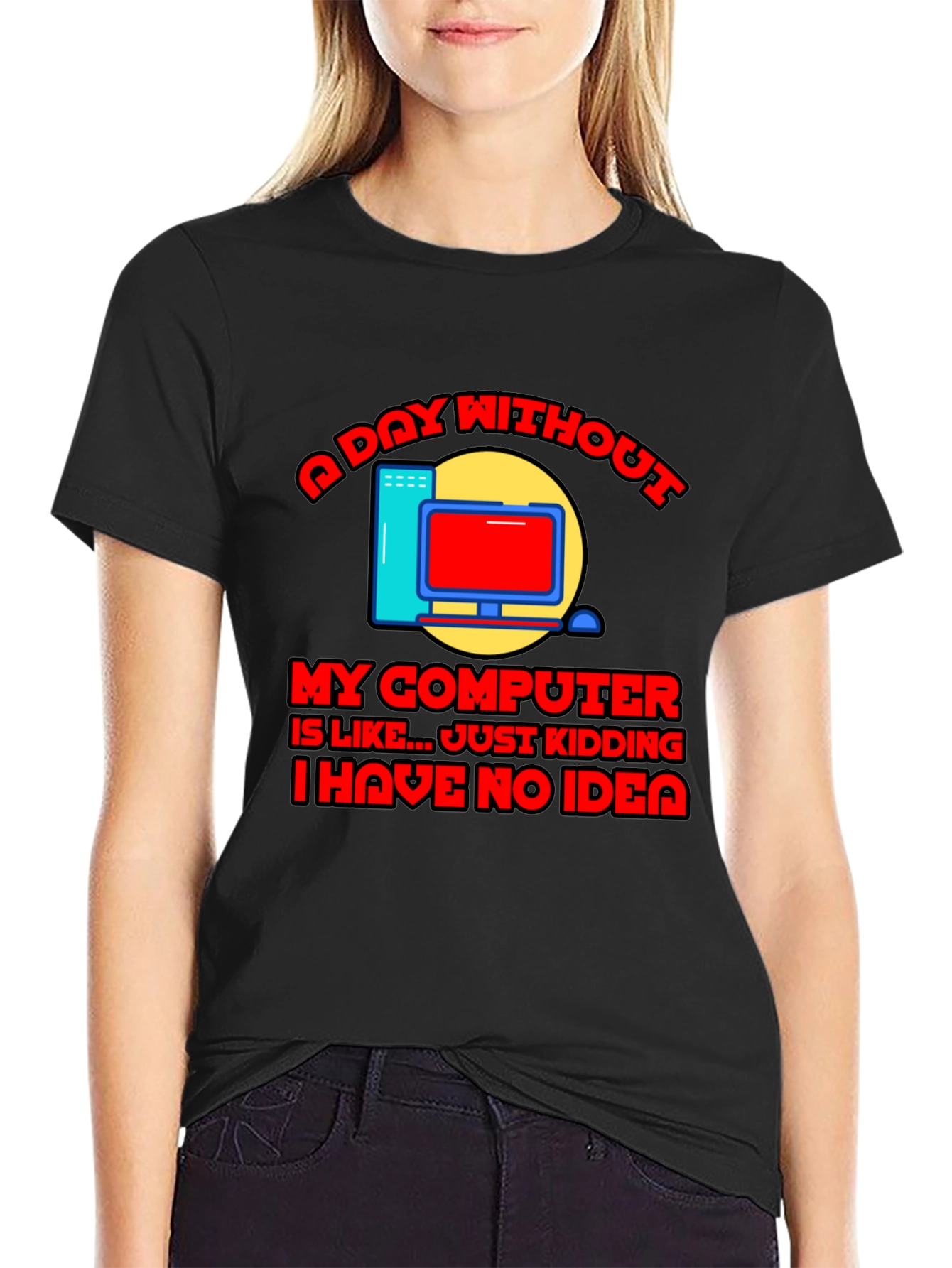 Funny Computer T-Shirt - A Day Without My Computer