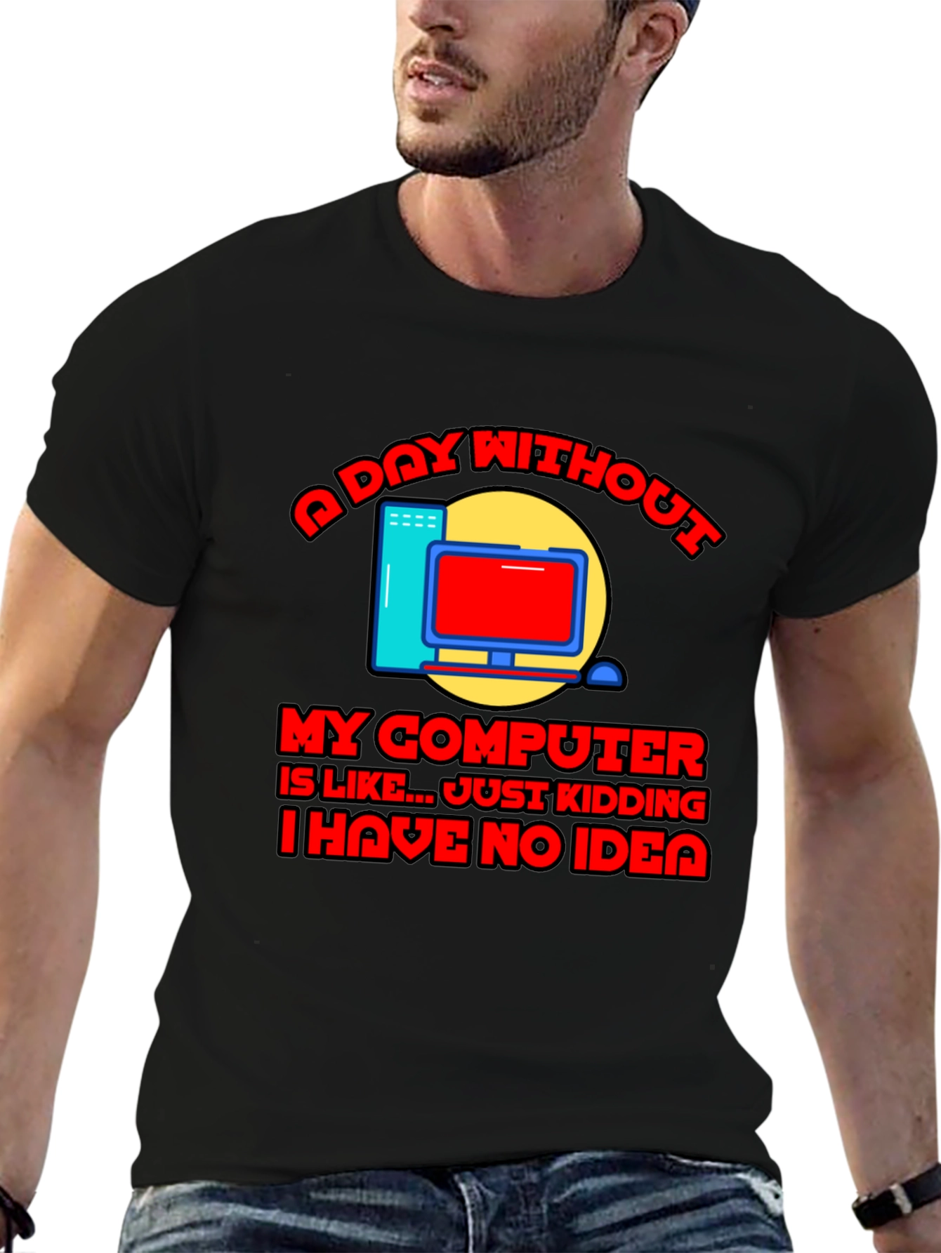 Funny Computer T-Shirt - A Day Without My Computer
