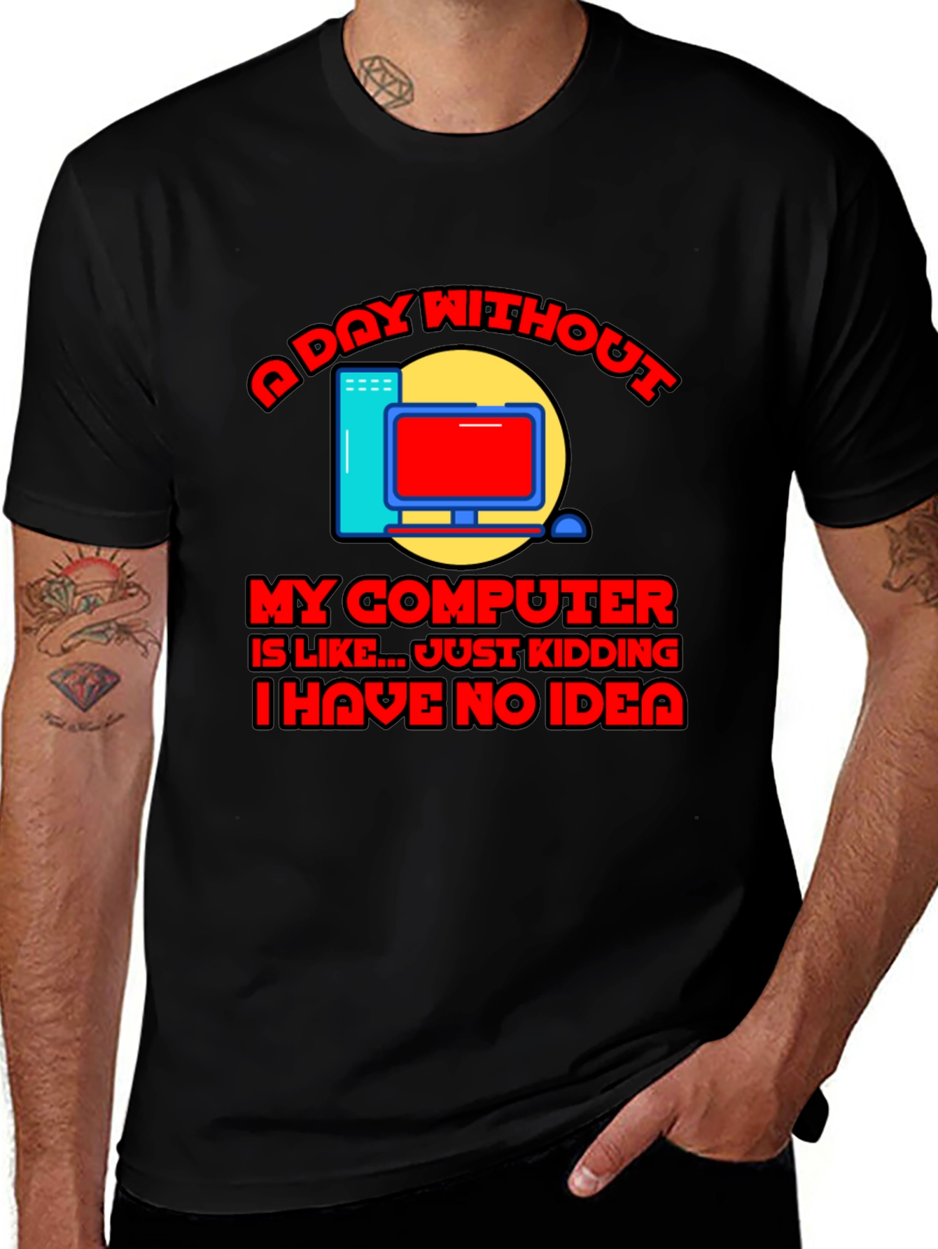 Funny Computer T-Shirt - A Day Without My Computer