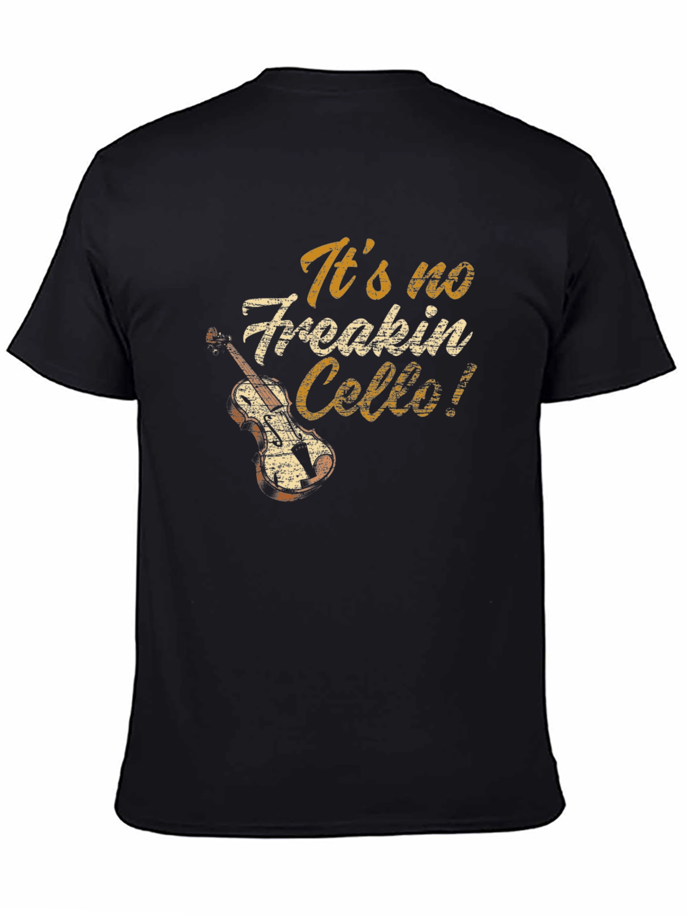 Its No Freakin Cello! T-Shirt Funny Musician Tee
