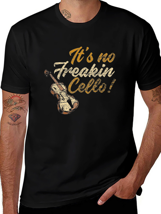 Its No Freakin Cello! T-Shirt Funny Musician Tee