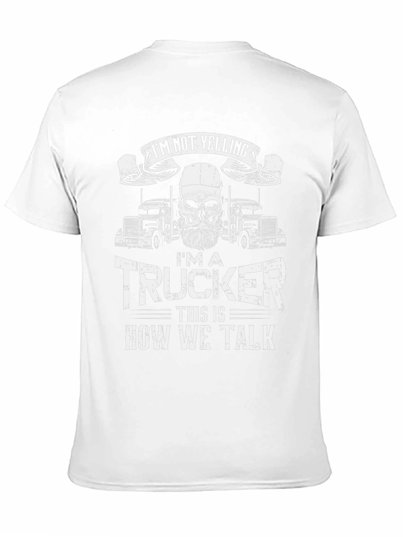Trucker T-Shirt: Im Not Yelling - How We Talk