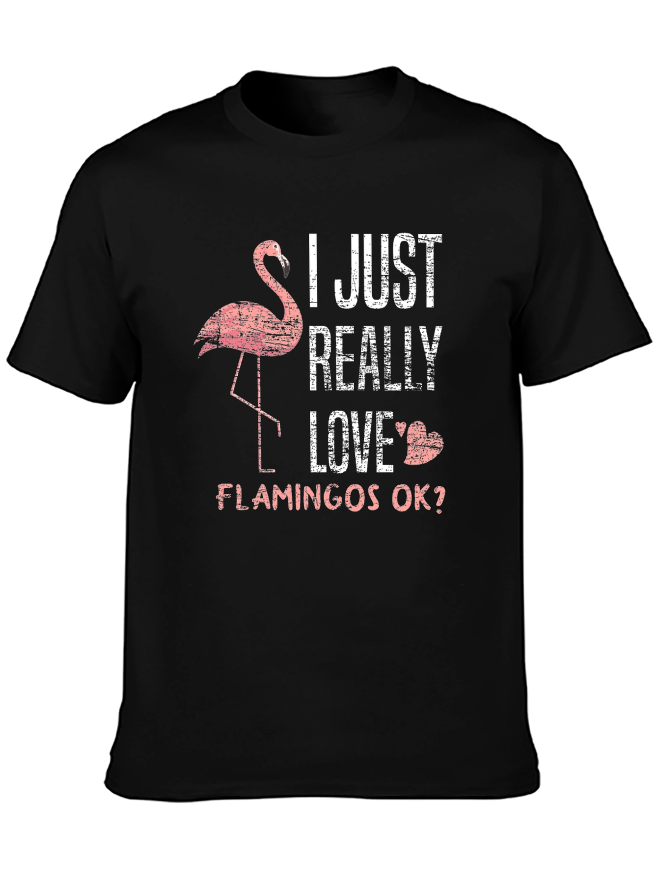 I Just Really Love Flamingos Graphic T-Shirt