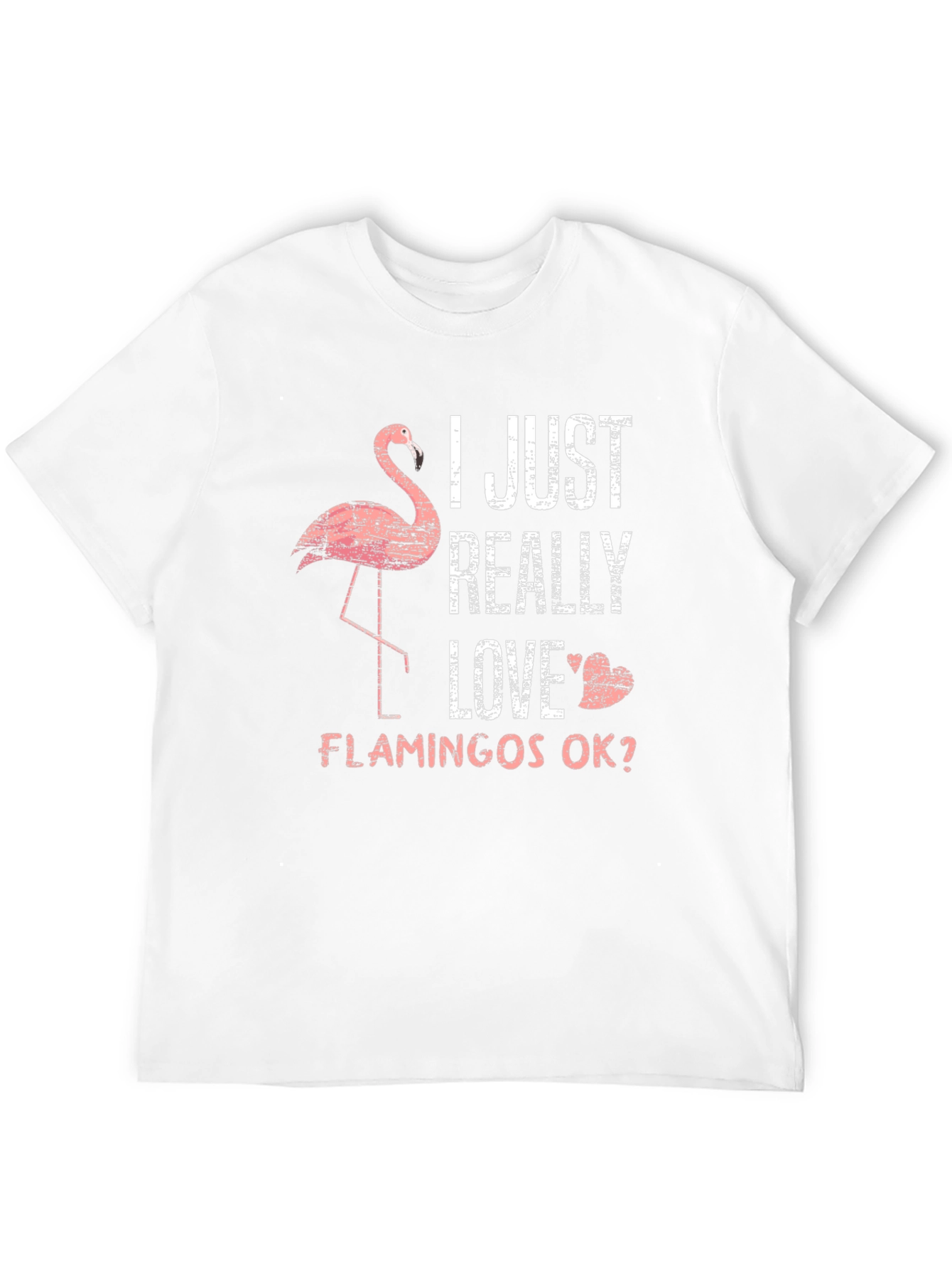 I Just Really Love Flamingos Graphic T-Shirt