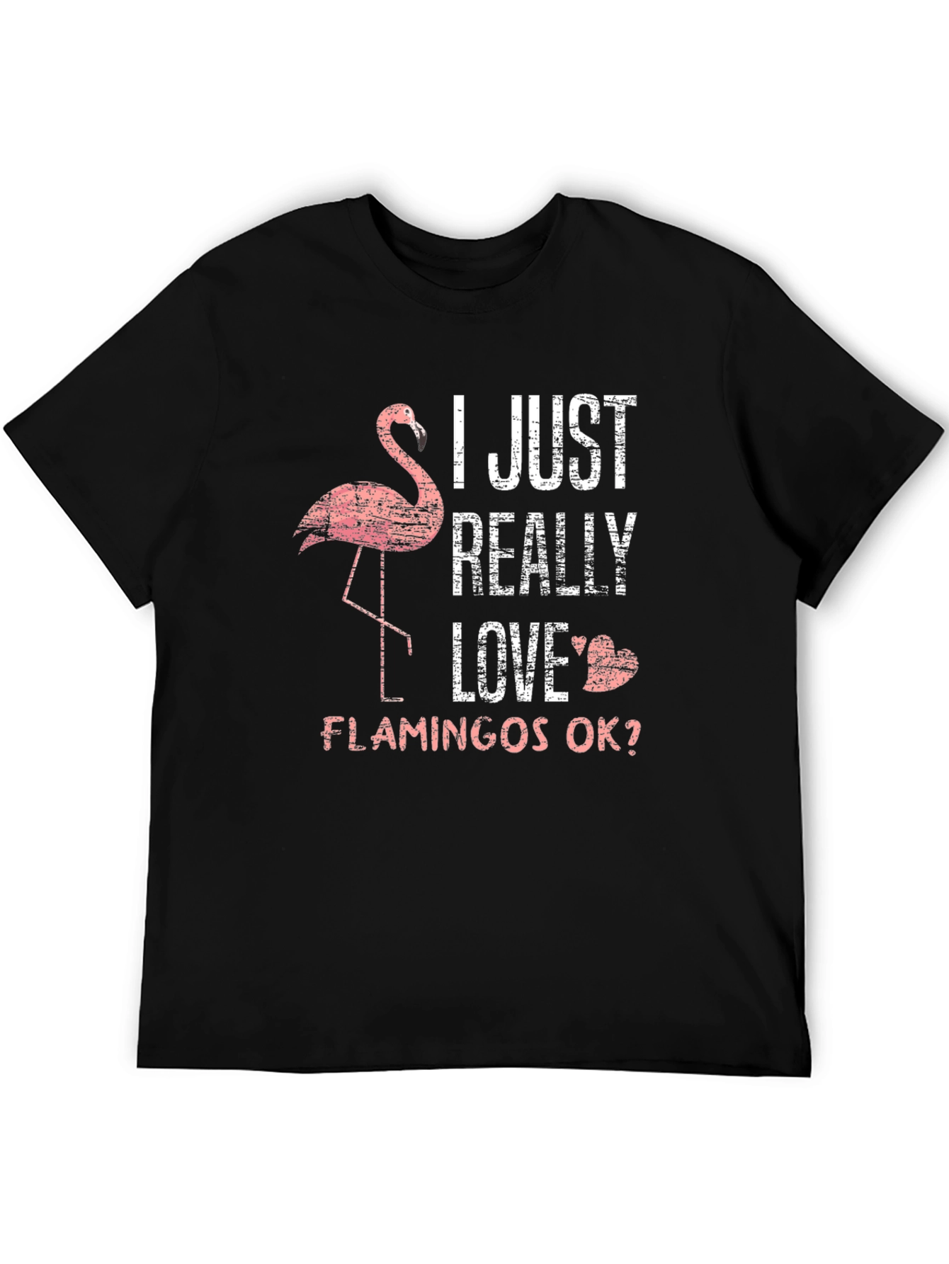 I Just Really Love Flamingos Graphic T-Shirt