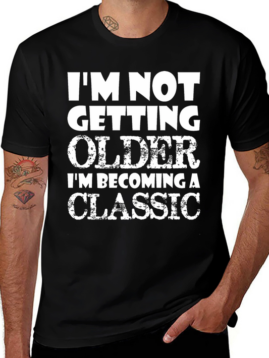 Funny Classic T-Shirt - Im Not Getting Older!